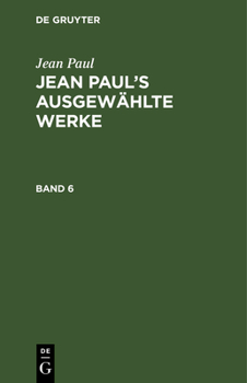Hardcover Jean Paul: Jean Paul's Ausgewählte Werke. Band 6 [German] Book