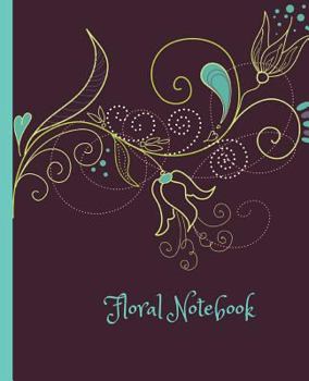 Paperback Floral Notebook: Wide Ruled Floral Notebook 7.5 x 9.25 Floral Notebook Plum Teal and Yellow Floral Composition Book