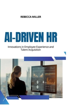 Hardcover AI-Driven HR: Innovations in Employee Experience and Talent Acquisition Book
