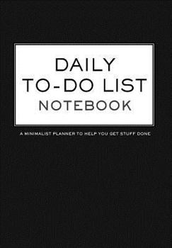 DAILY to-DO LIST NOTEBOOK a Minimalist Planner to Help You Get Stuff Done : 6. 69 X 9. 61 Daily Checklist Productivity Journal