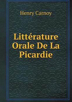 Paperback Litt?rature Orale De La Picardie [French] Book