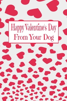 Paperback Happy Valentine's Day: From Your Dog Book