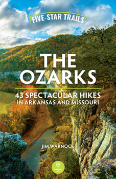 Five-Star Trails: The Ozarks: Your Guide to the Area's Most Beautiful Hikes