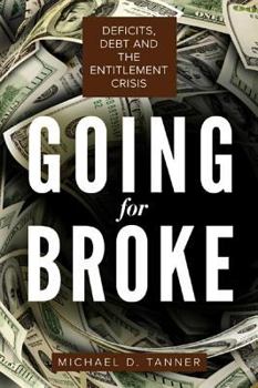 Paperback Going for Broke: Deficits, Debt, and the Entitlement Crisis Book