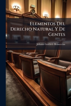 Paperback Elementos Del Derecho Natural Y De Gentes [Spanish] Book