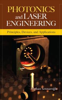 Hardcover Photonics and Laser Engineering: Principles, Devices, and Applications Book