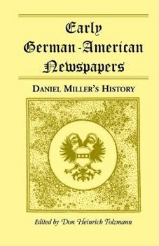 Paperback Early German-American Newspapers: Daniel Miller's History Book