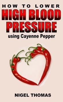 Paperback How to Lower High Blood Pressure using Cayenne Pepper Book