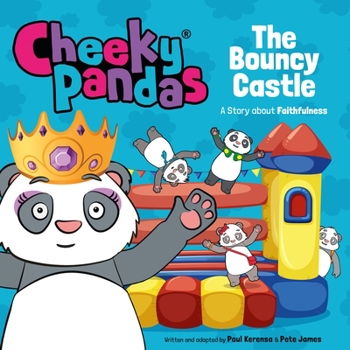 Paperback Cheeky Pandas: The Bouncy Castle: A Story about Faithfulness Book