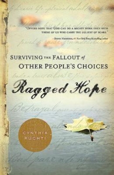 Paperback Ragged Hope: Surviving the Fallout of Other Peoples Choices Book