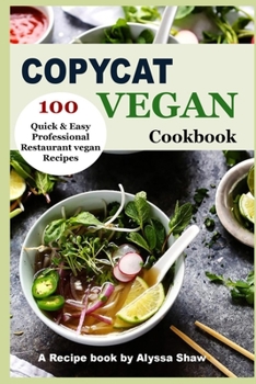 Paperback Copycat Vegan Cookbook: 100 Quick and Easy Professional Restaurant Vegan Recipes Book