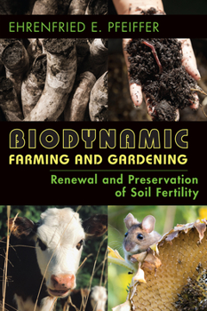 Paperback Biodynamic Farming and Gardening: Renewal and Preservation of Soil Fertility (Revised) Book