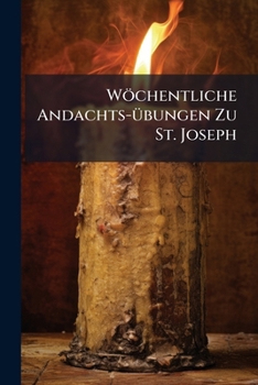 Paperback Wöchentliche Andachts-übungen Zu St. Joseph Book