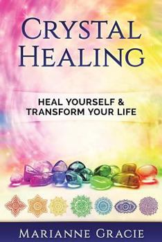 Paperback Crystal Healing: Heal Yourself & Transform Your Life (Crystals & Chakras) Book