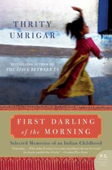 Paperback First Darling of the Morning: Selected Memories of an Indian Childhood Book