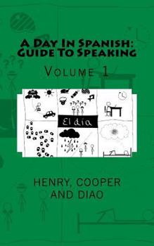 Paperback A Day In Spanish: Guide To Speaking: Volume 1 Book