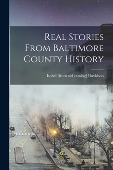 Paperback Real Stories From Baltimore County History Book