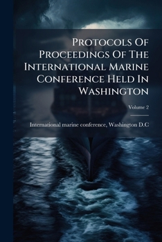Paperback Protocols Of Proceedings Of The International Marine Conference Held In Washington; Volume 2 Book