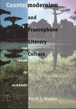 Countermodernism and Francophone Literary Culture: The Game of Slipknot (New Americanists)