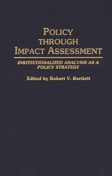 Hardcover Policy Through Impact Assessment: Institutionalized Analysis as a Policy Strategy Book