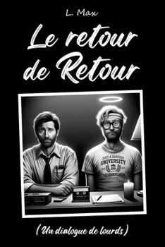 Paperback Le retour de Retour: (un dialogue de lourds) [French] Book