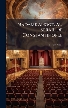 Hardcover Madame Angot, Au SÃ(c)rail De Constantinople [French] Book