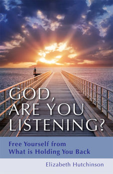 Paperback God, Are You Listening?: Free Yourself from What Is Holding You Back Book