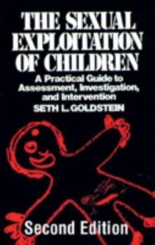 The Sexual Exploitation of Children: A Practical Guide to Assessment, Investigation, and Intervention, Second Edition (Crc Series in Practical Aspects of Criminal and Forensic Investigations) - Book  of the Practical Aspects of Criminal and Forensic Investigations