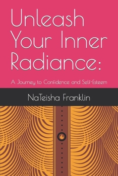 Paperback Unleash Your Inner Radiance: A Journey to Confidence and Self-Esteem Book