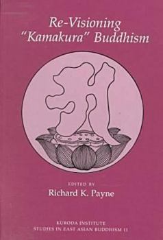 Re-Visioning "Kamakura" Buddhism (Studies in East Asian Buddhism, 11) - Book  of the Kuroda Studies in East Asian Buddhism