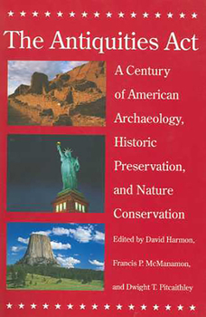 Paperback The Antiquities ACT: A Century of American Archaeology, Historic Preservation, and Nature Conservation Book