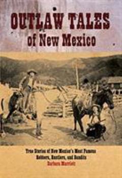 Paperback Outlaw Tales of New Mexico: True Stories of New Mexico's Most Infamous Robbers, Rustlers, and Bandits Book