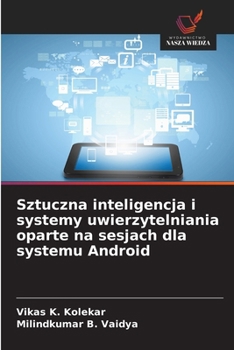 Sztuczna inteligencja i systemy uwierzytelniania oparte na sesjach dla systemu Android