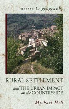 Paperback Rural Settlement and Urban Impact on the Countryside (Access to Geography) Book