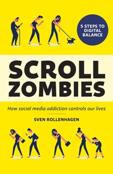 Paperback Scroll Zombies: How Social Media Addiction Controls Our Lives Book