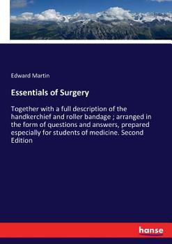 Paperback Essentials of Surgery: Together with a full description of the handkerchief and roller bandage; arranged in the form of questions and answers Book