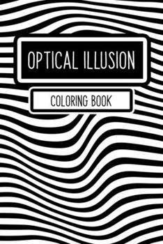 Paperback Optical Illusion Coloring Book: 16 Different Mesmerizing Optical Illusions Drawing Book for Adults and Kids - Optical Illusion Books - Optical Illusio Book