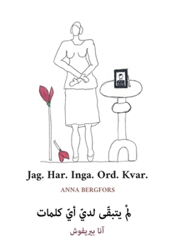 Paperback Jag. Har. Inga. Ord. Kvar. (svenska/arabiska) [Swedish] Book