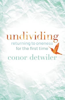 Paperback Undividing: Returning to Oneness for the First Time Book