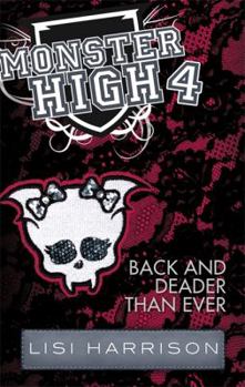 Monster High: Back and Deader Than Ever - Book #4 of the Monster High