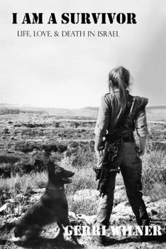 I Am a Survivor: Life, Love, and Death Living in Israel