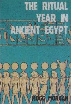 Paperback The Ritual Year in Ancient Egypt: Lunar & Solar Calendars and Liturgy [Large Print] Book