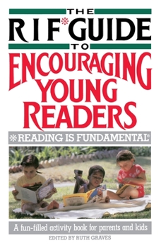Paperback The RIF Guide to Encouraging Young Readers: A Fun-Filled Sourcebook of Over 200 Favorite Reading Activities of Kids and Parents from Across the Countr Book
