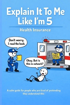 Paperback Explain It To Me Like I'm 5: Health Insurance Book