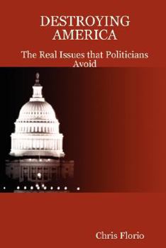 Paperback Destroying America - The Real Issues That Politicians Avoid Book