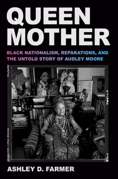 Hardcover Queen Mother: Black Nationalism, Reparations, and the Untold Story of Audley Moore Book