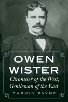 Paperback Owen Wister: Chronicler of the West, Gentleman of the East Book