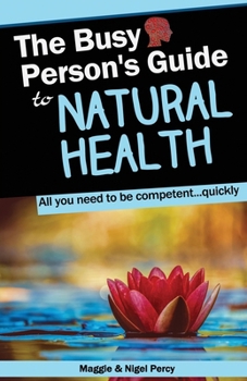 Paperback The Busy Person's Guide To Natural Health Book