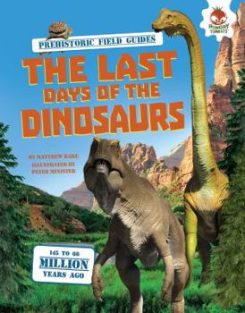The Last Days of the Dinosaurs - Book  of the Prehistoric Field Guides