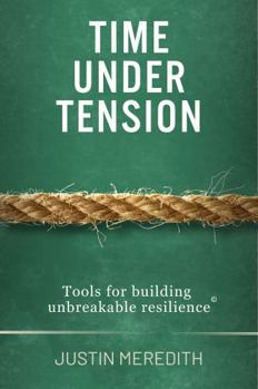 Paperback Time Under Tension: Tools for building unbreakable resilience Book